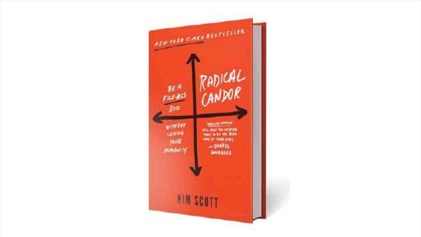 Radical Candor: Be a Kick-Ass Boss Without Losing Your Humanity - Kim Scott